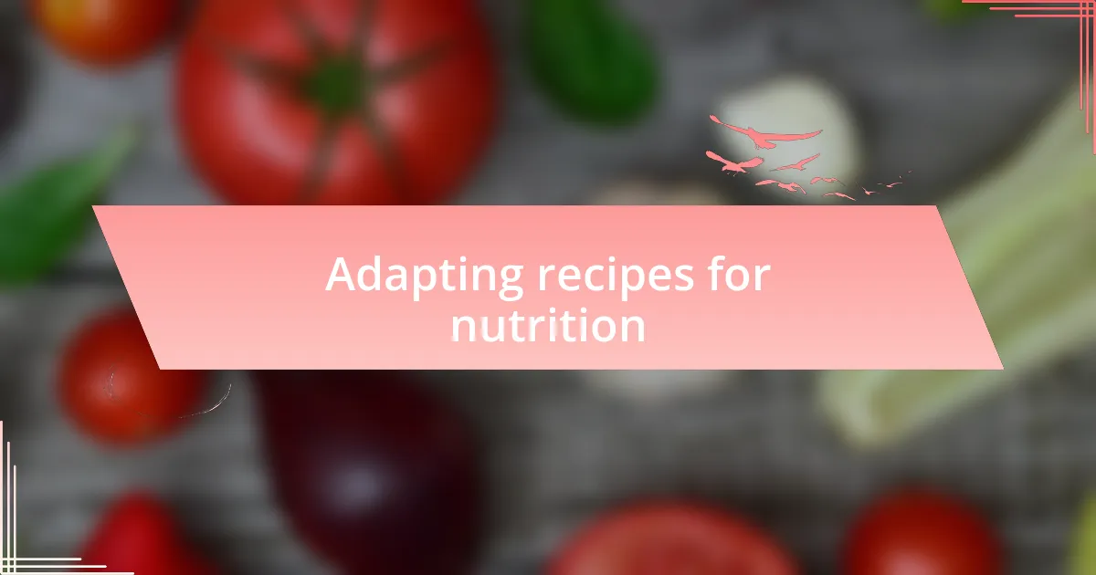 Adapting recipes for nutrition
