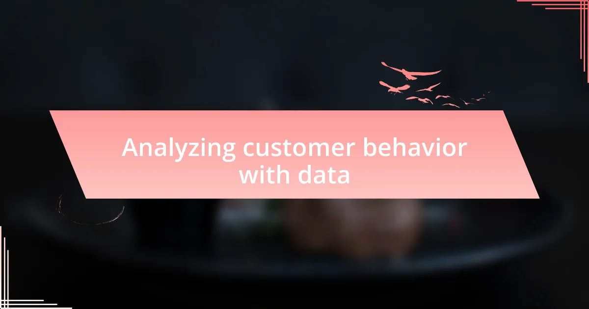 Analyzing customer behavior with data