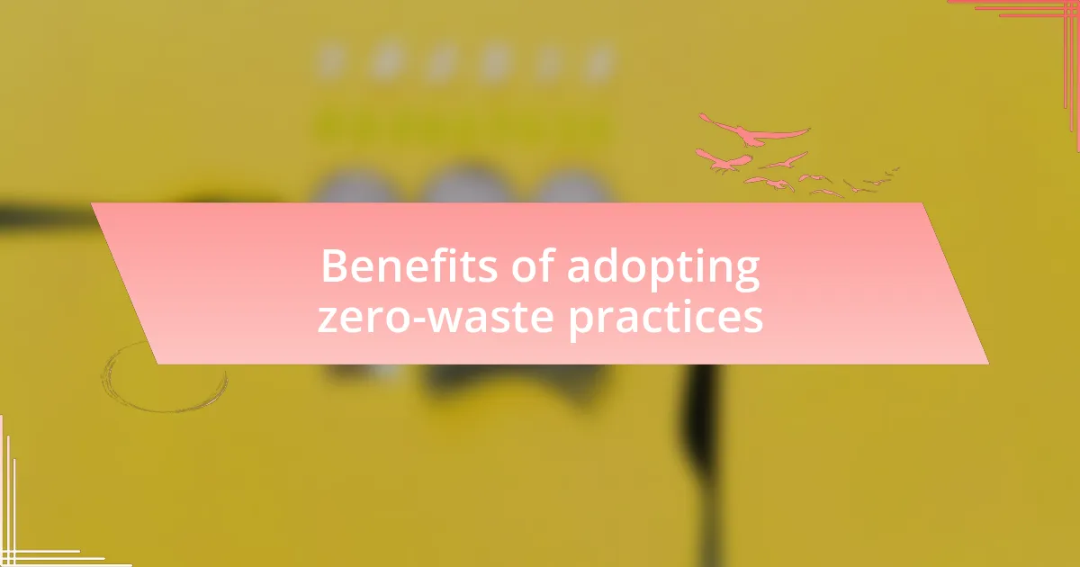 Benefits of adopting zero-waste practices
