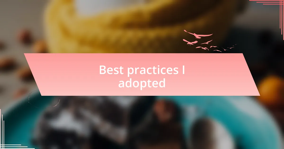 Best practices I adopted