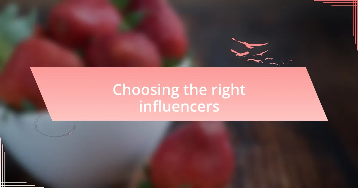 Choosing the right influencers