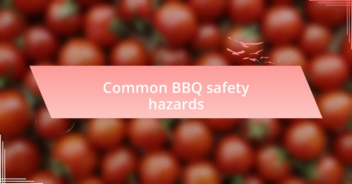 Common BBQ safety hazards