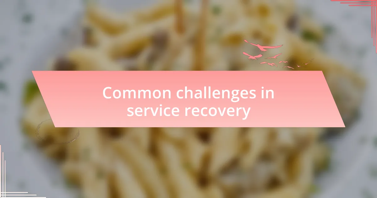 Common challenges in service recovery