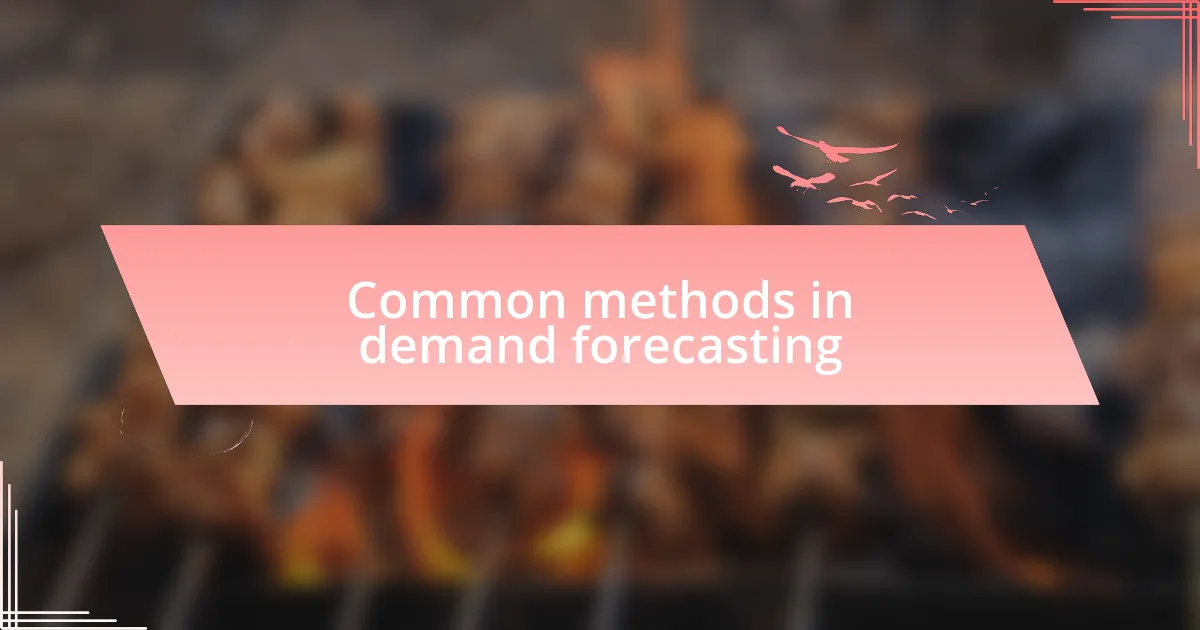 Common methods in demand forecasting