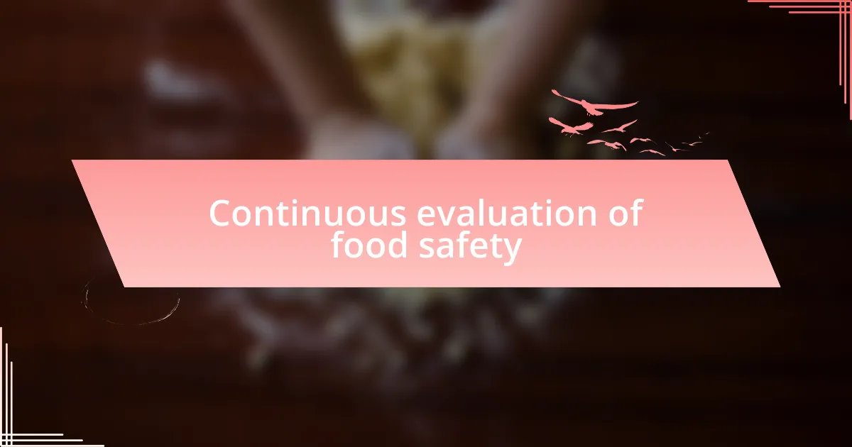 Continuous evaluation of food safety