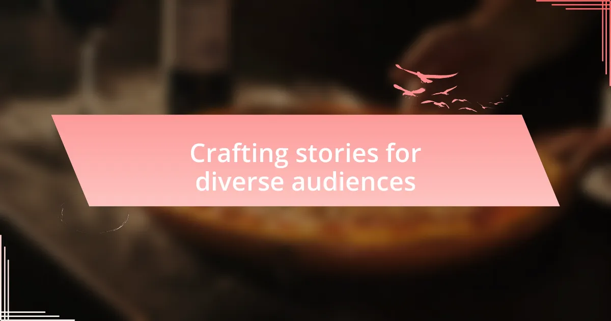 Crafting stories for diverse audiences