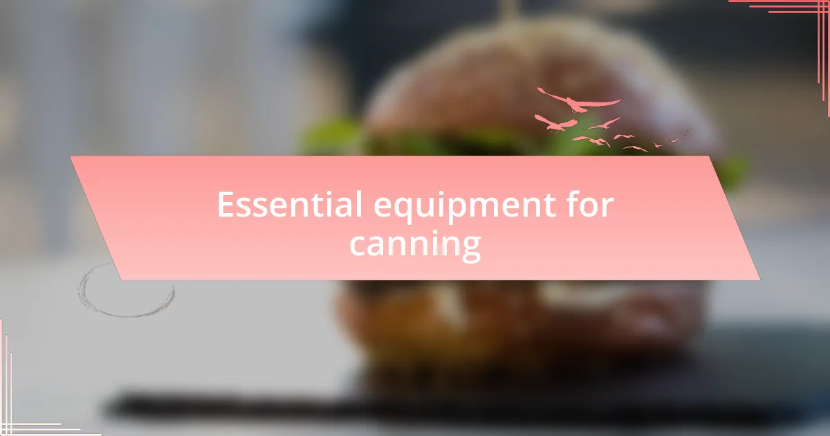 Essential equipment for canning
