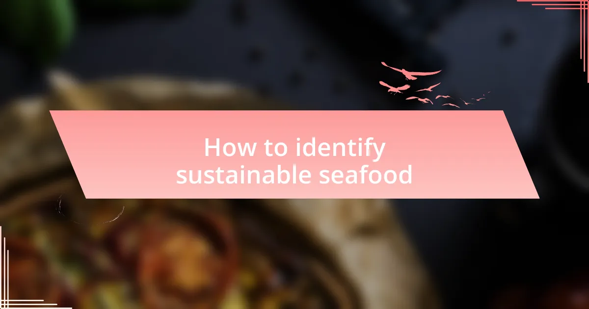 How to identify sustainable seafood