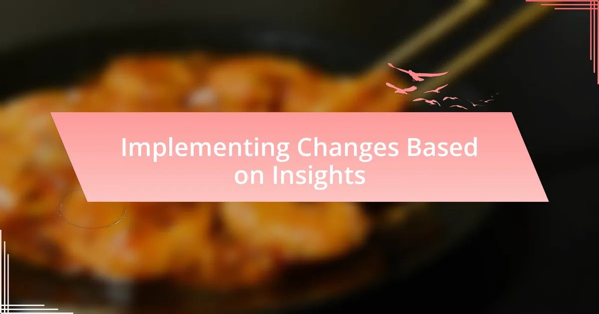 Implementing Changes Based on Insights