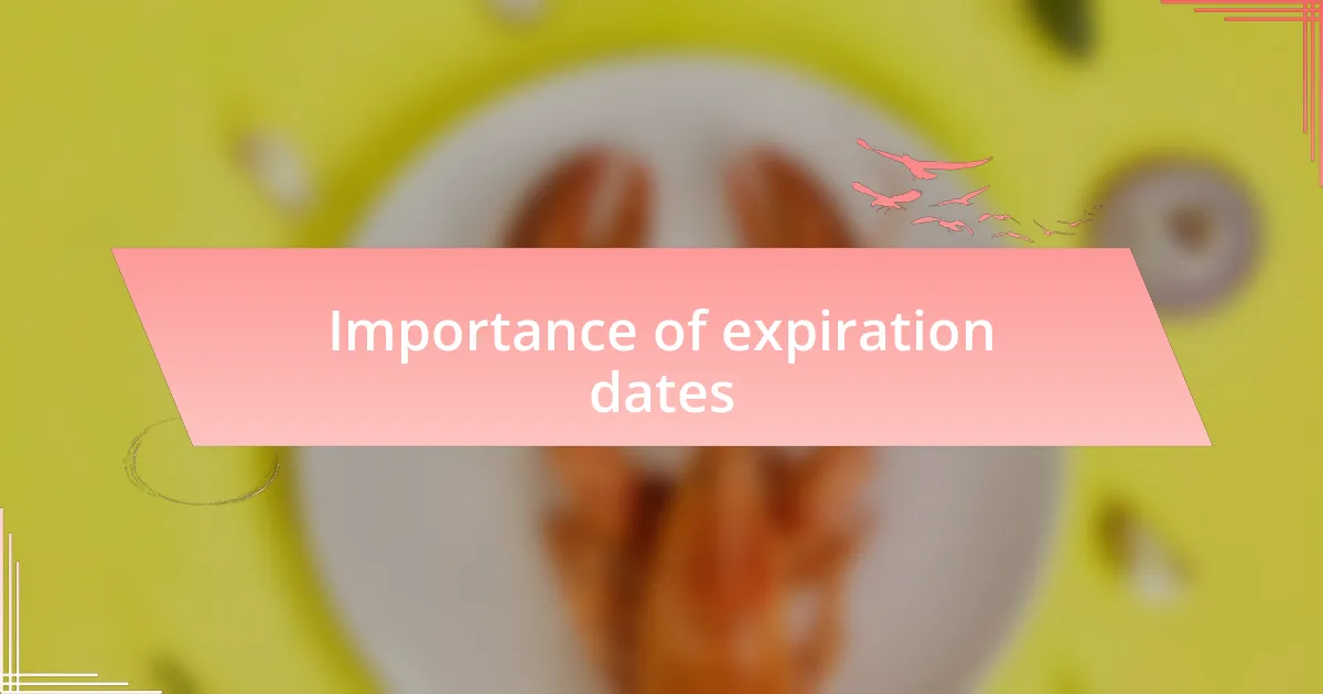 Importance of expiration dates