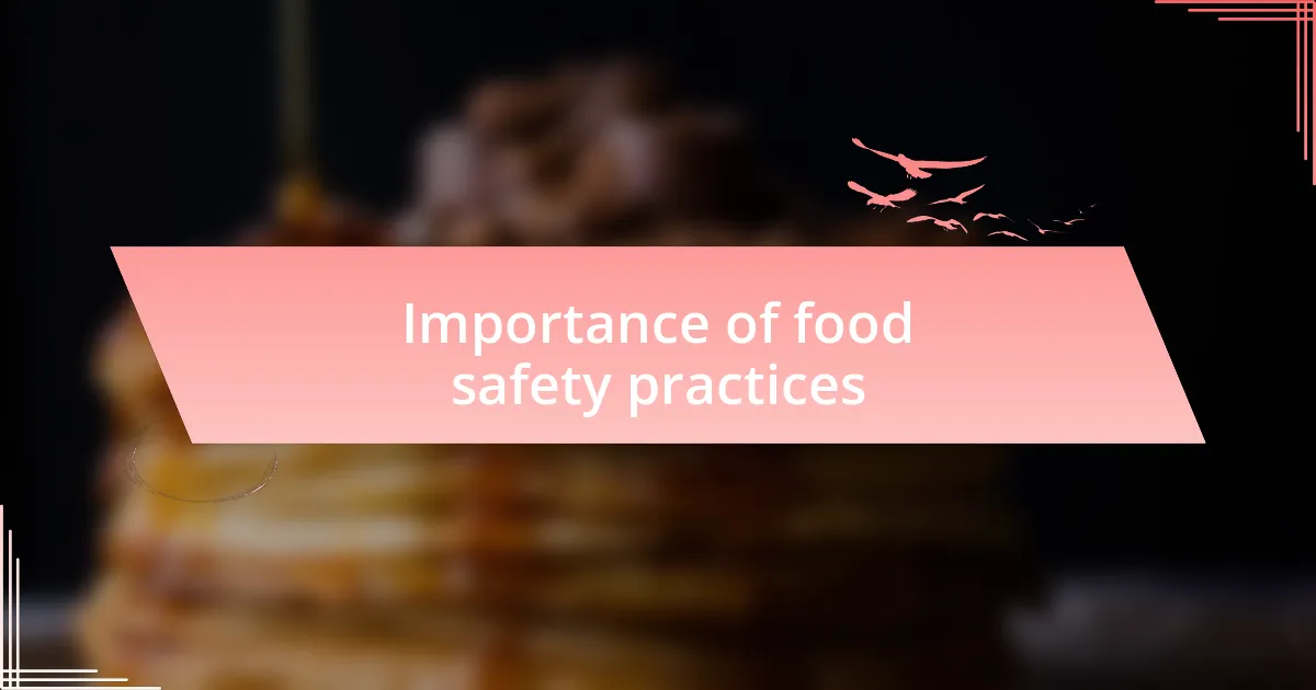 Importance of food safety practices