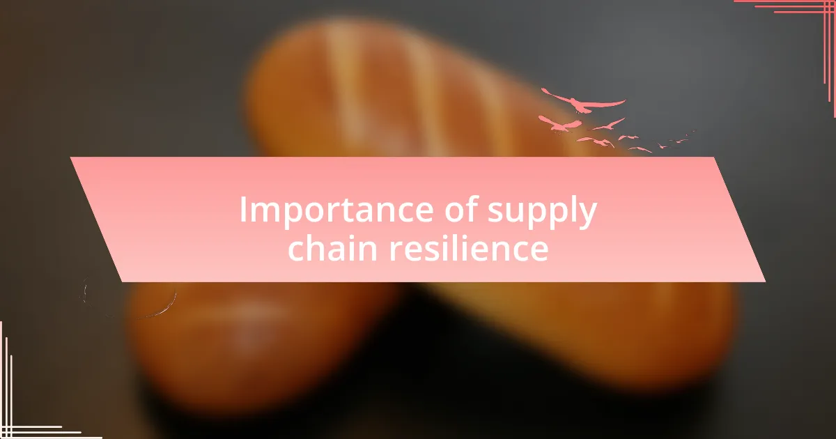 Importance of supply chain resilience