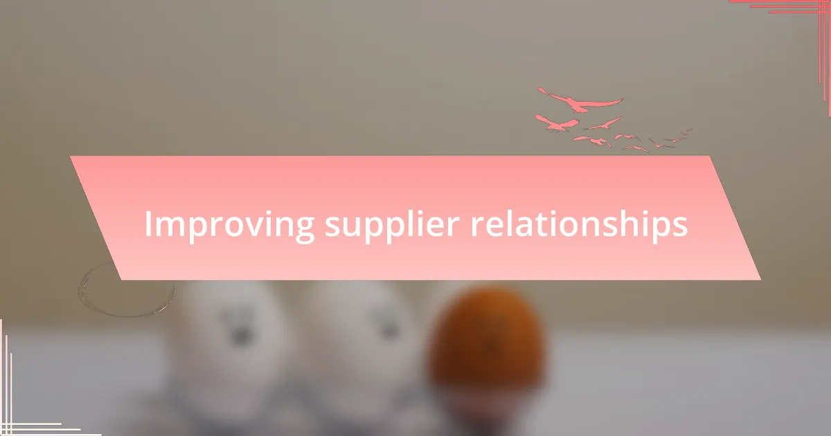 Improving supplier relationships