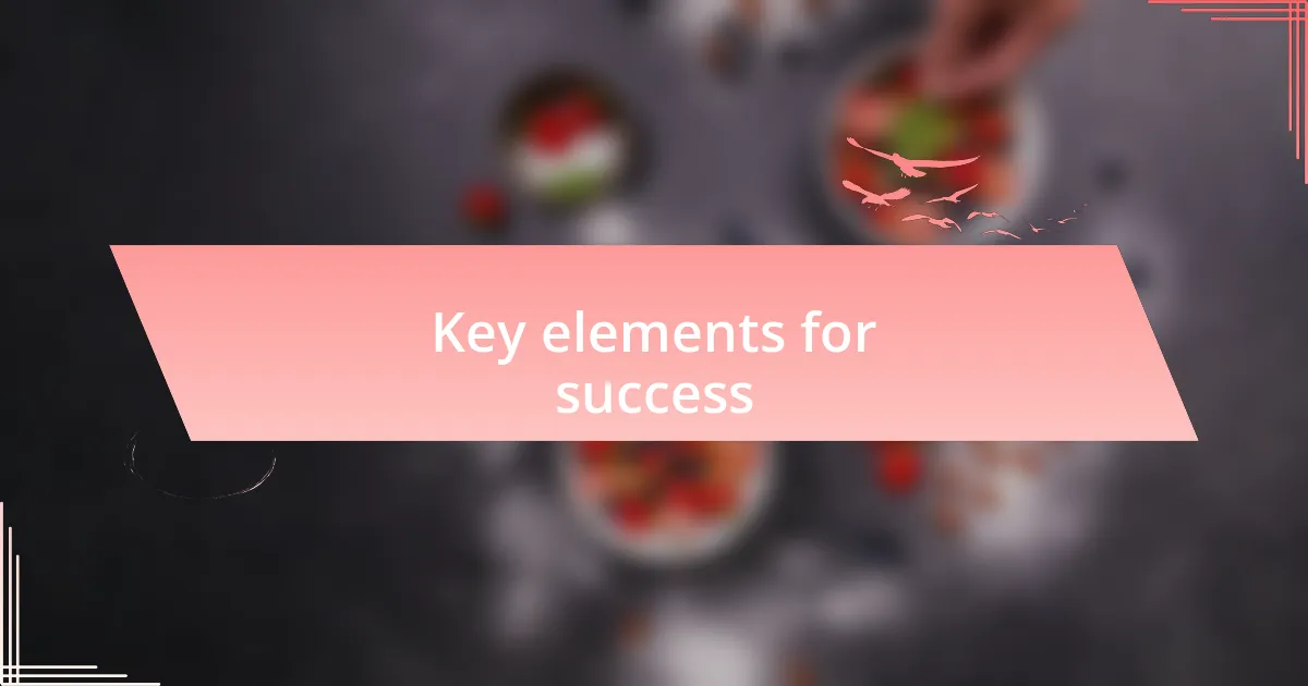 Key elements for success