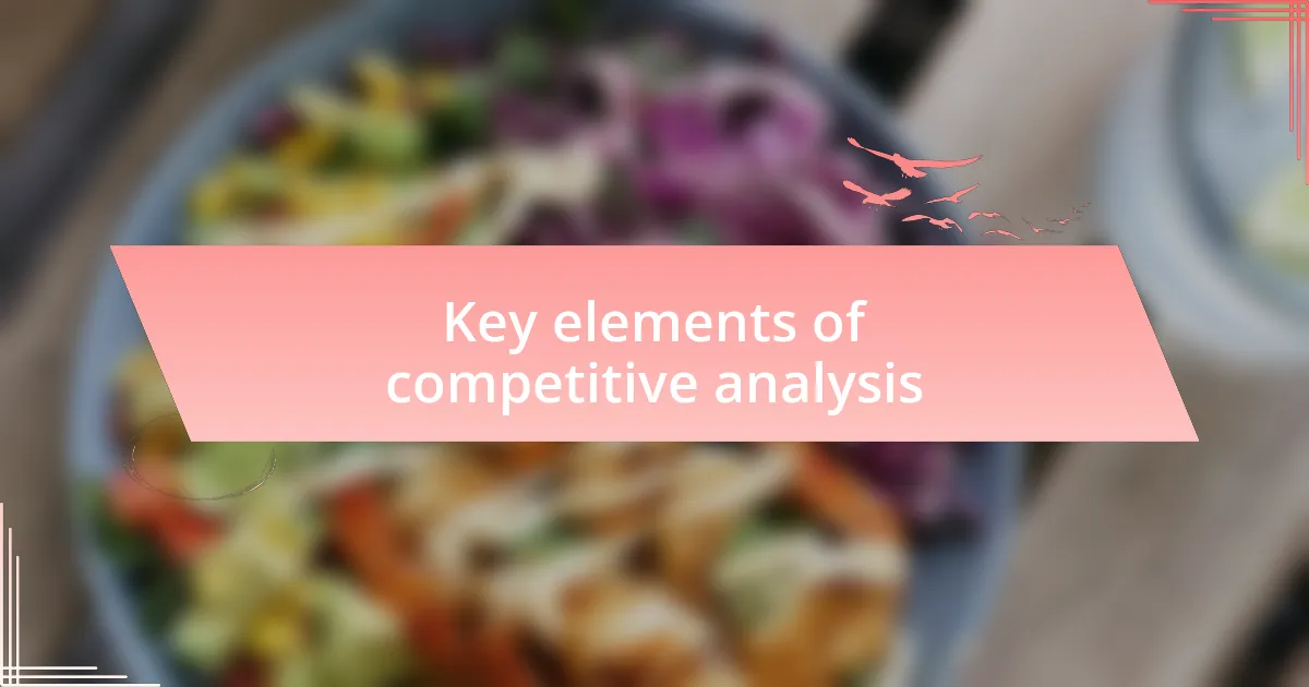 Key elements of competitive analysis