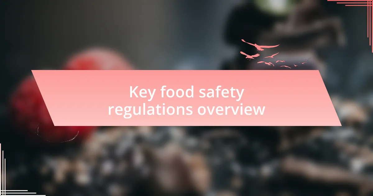Key food safety regulations overview