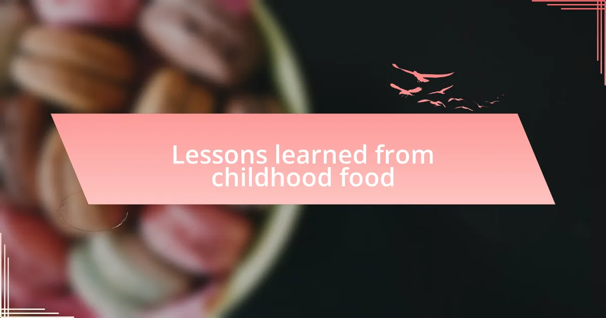 Lessons learned from childhood food