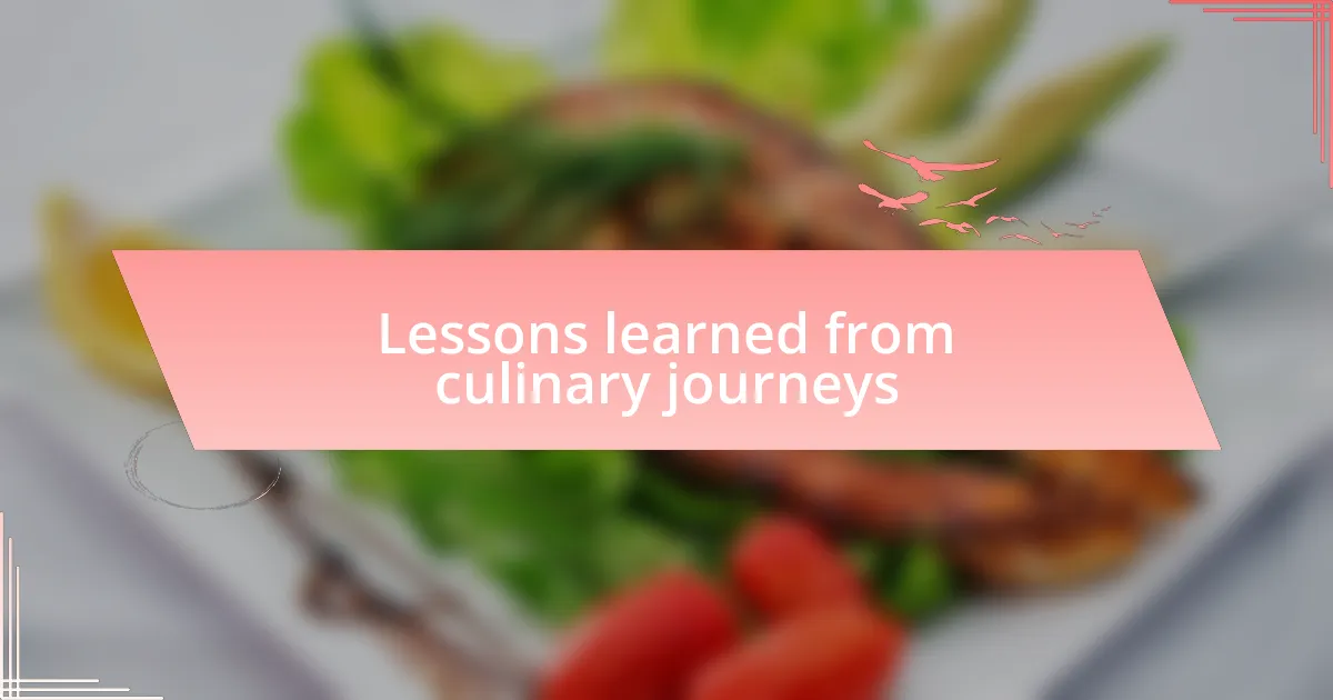 Lessons learned from culinary journeys