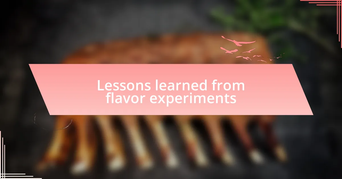Lessons learned from flavor experiments