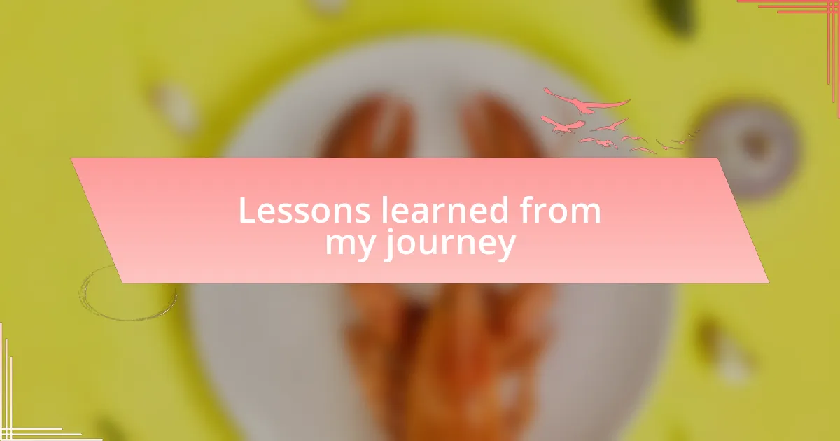 Lessons learned from my journey