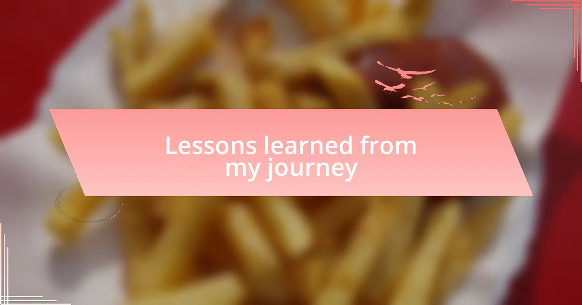 Lessons learned from my journey