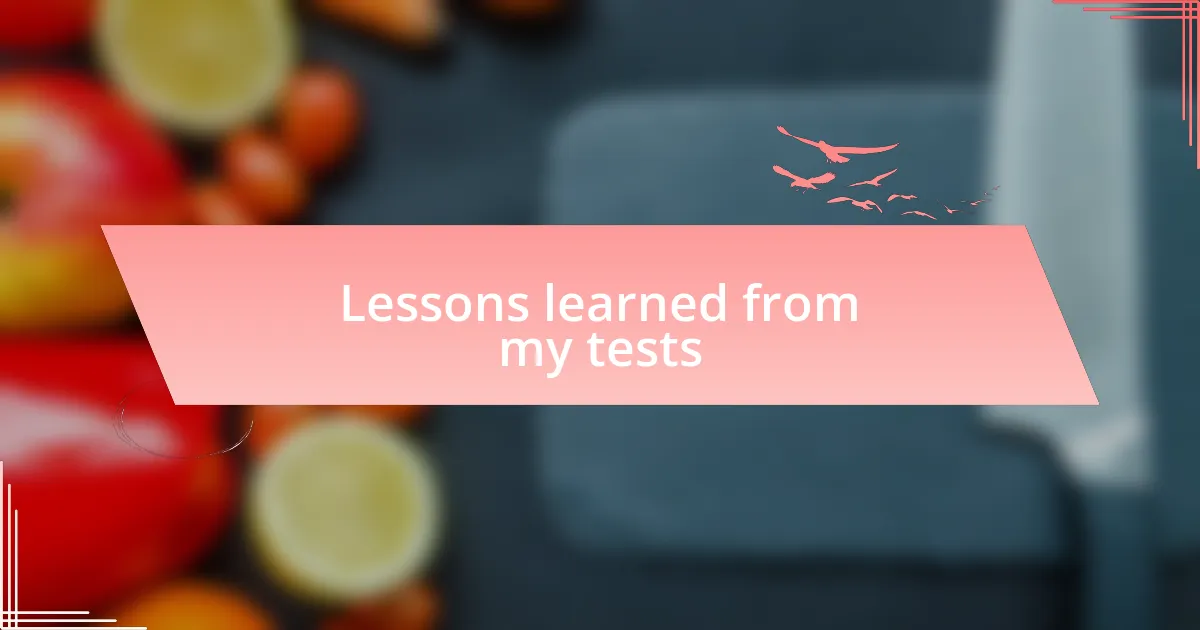 Lessons learned from my tests