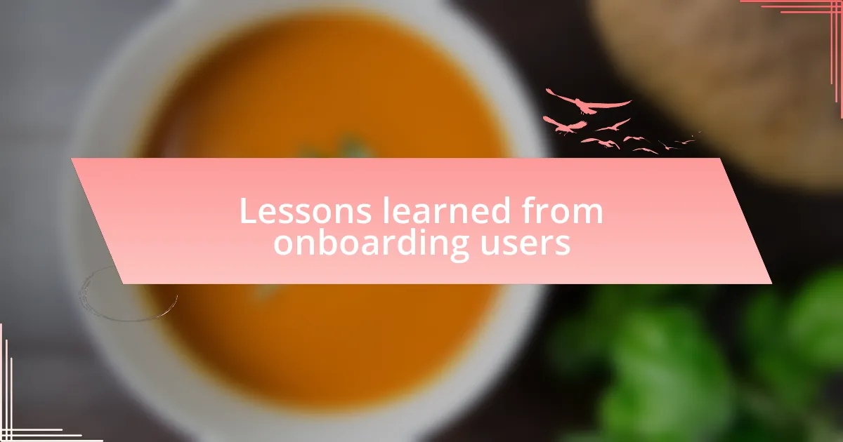 Lessons learned from onboarding users
