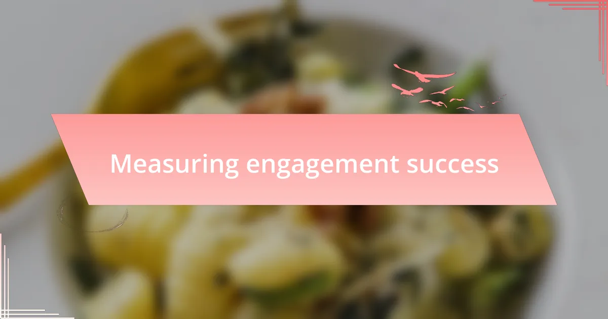 Measuring engagement success