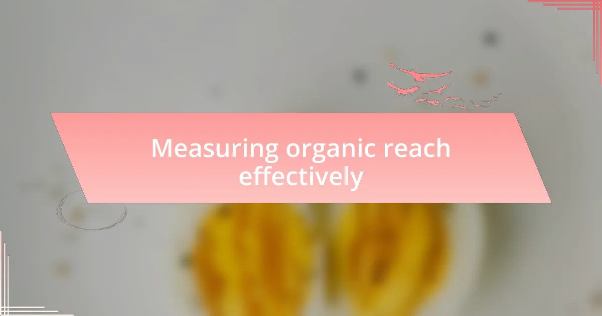 Measuring organic reach effectively