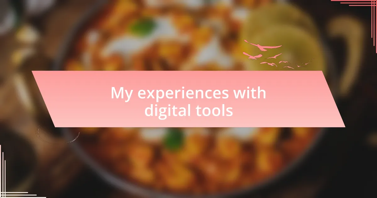 My experiences with digital tools