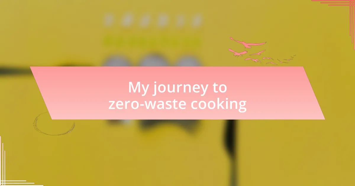 My journey to zero-waste cooking