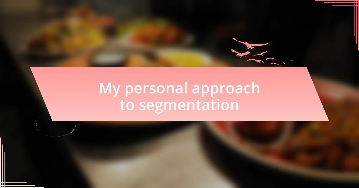 My personal approach to segmentation