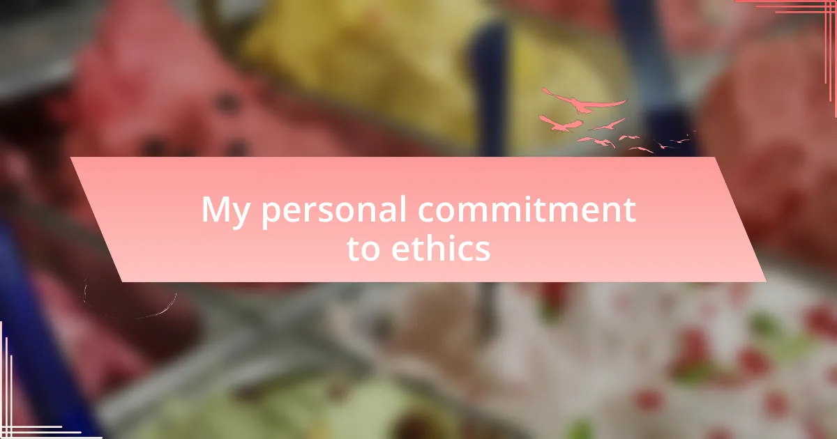 My personal commitment to ethics