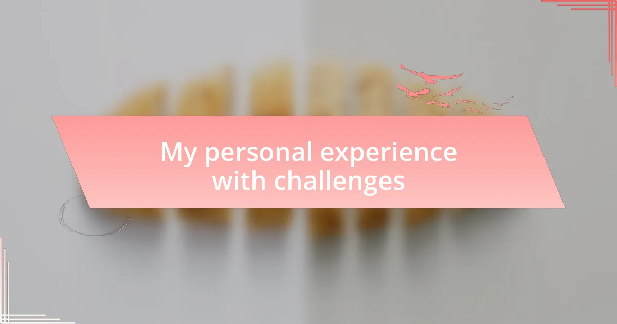 My personal experience with challenges