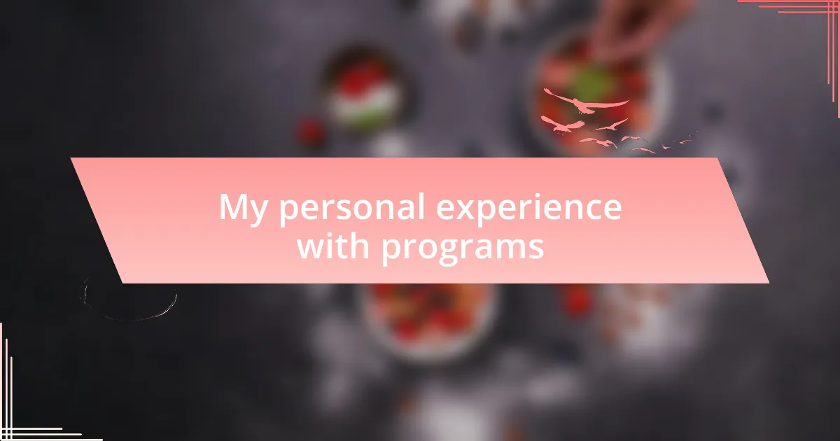 My personal experience with programs