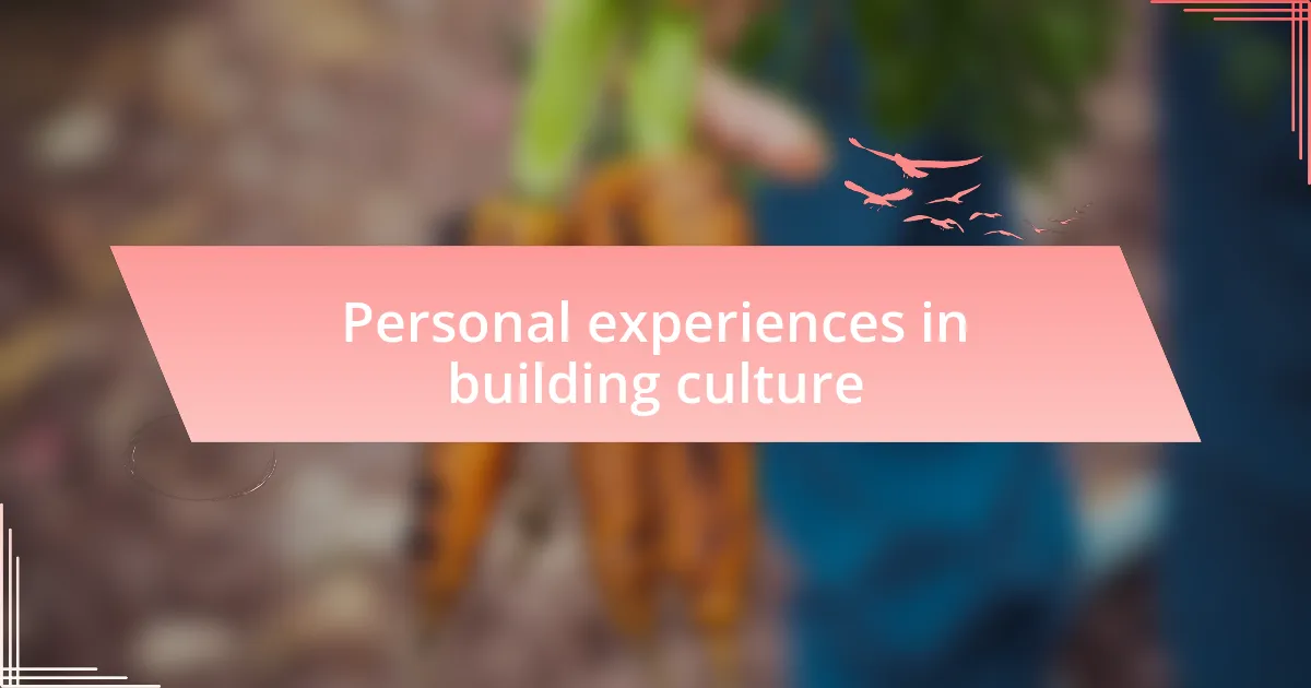 Personal experiences in building culture