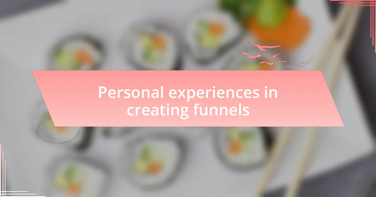 Personal experiences in creating funnels