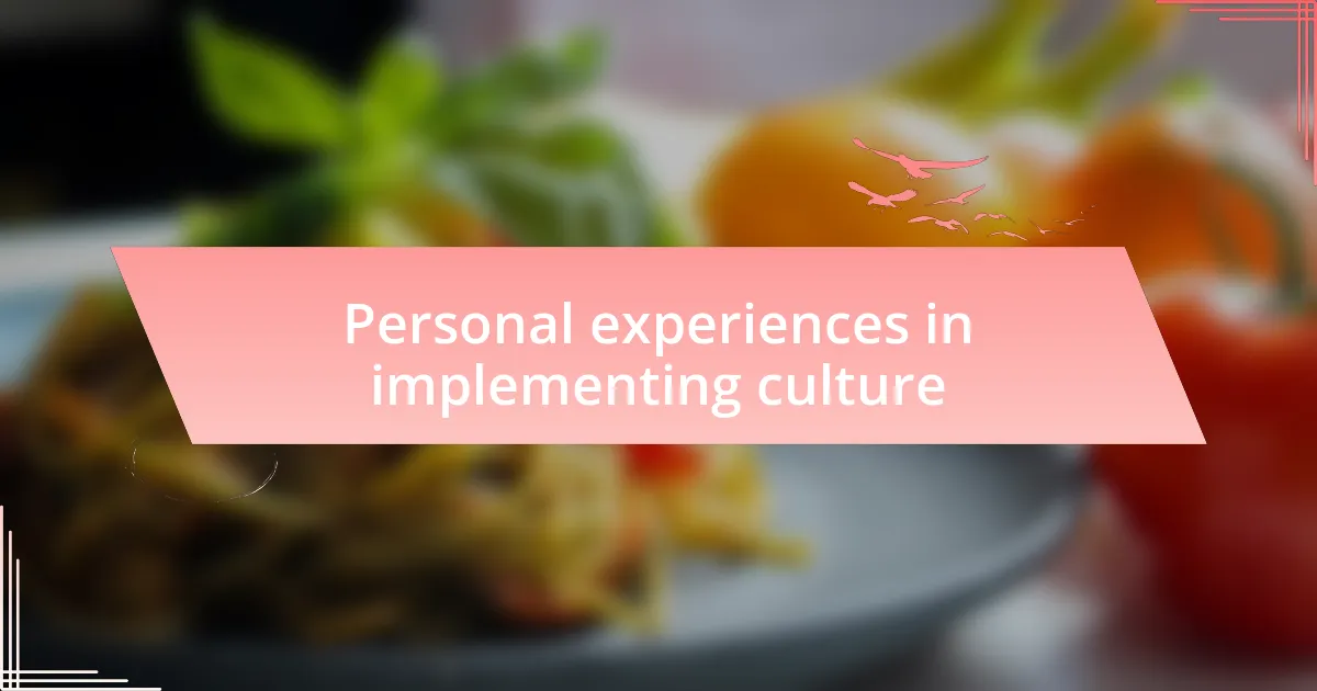 Personal experiences in implementing culture