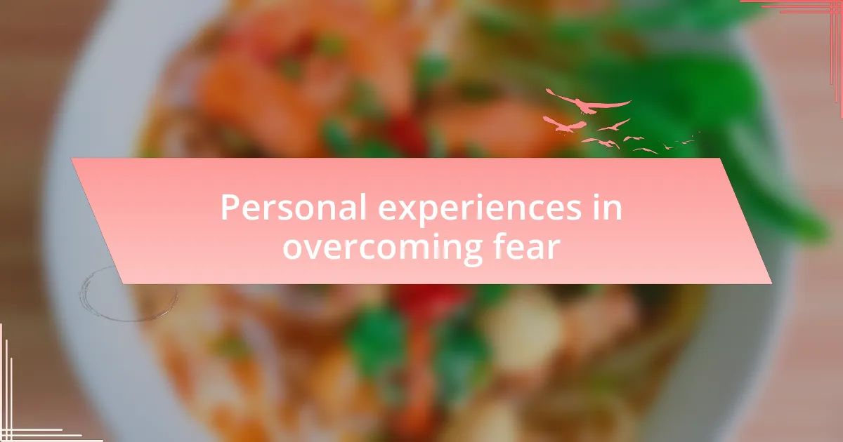 Personal experiences in overcoming fear