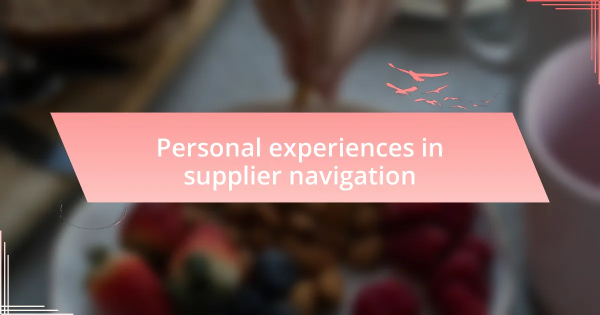 Personal experiences in supplier navigation