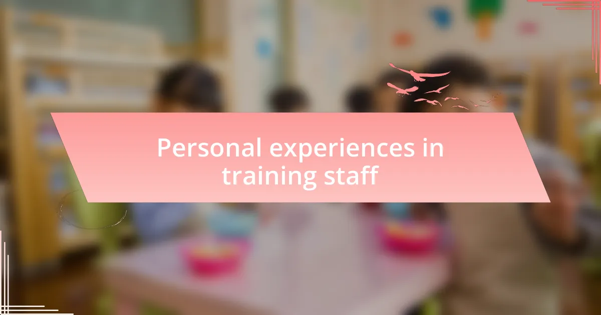 Personal experiences in training staff