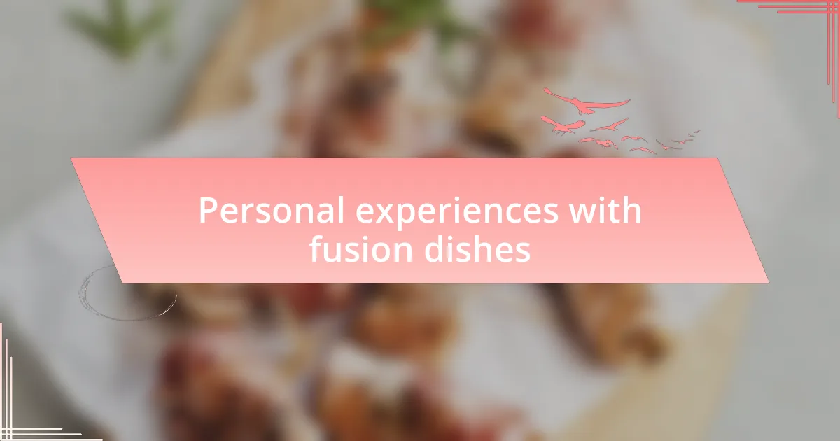 Personal experiences with fusion dishes
