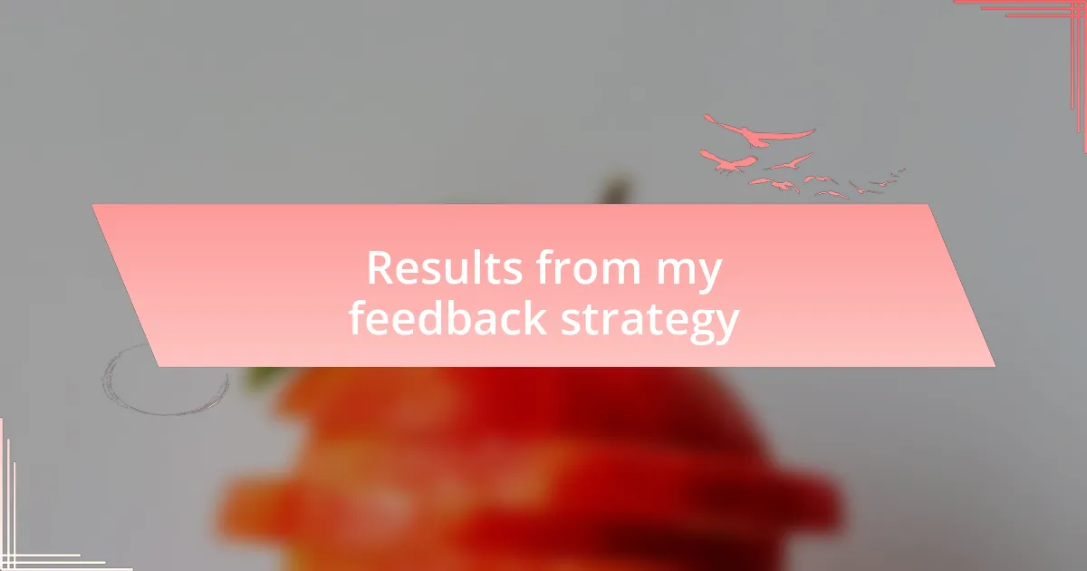 Results from my feedback strategy