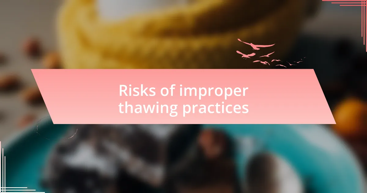 Risks of improper thawing practices