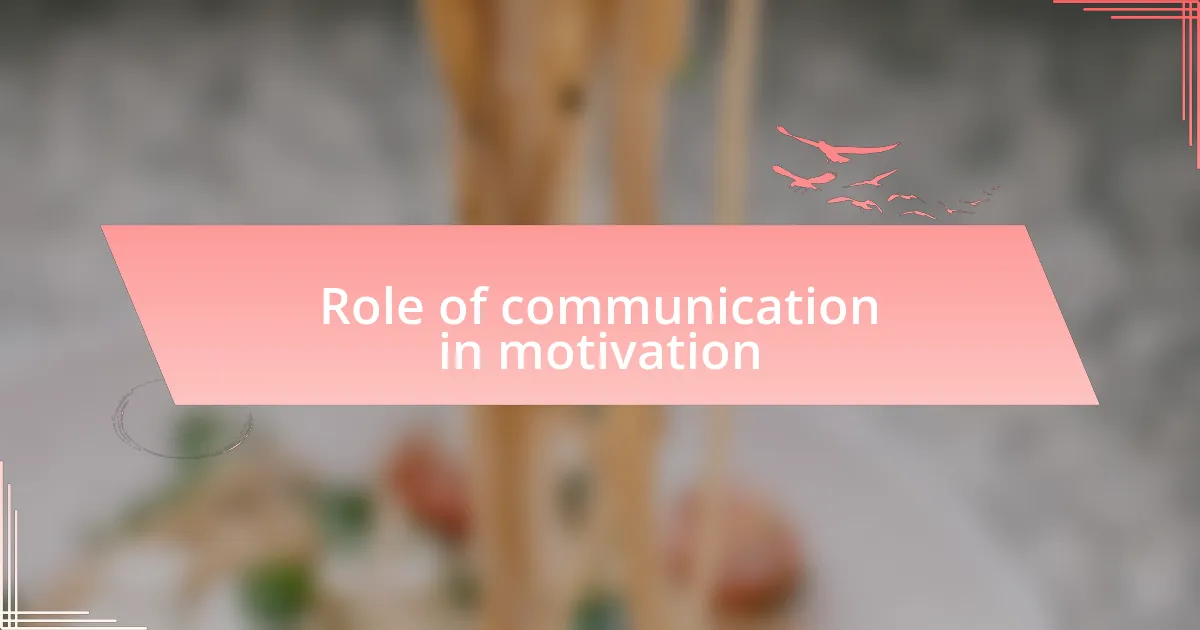 Role of communication in motivation