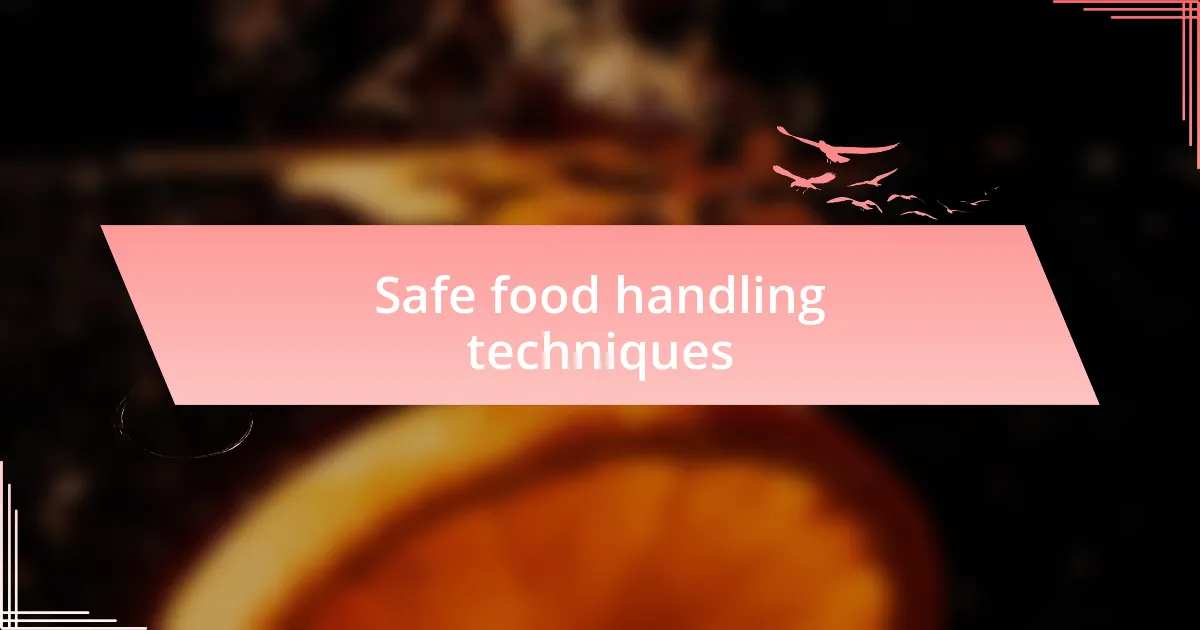 Safe food handling techniques