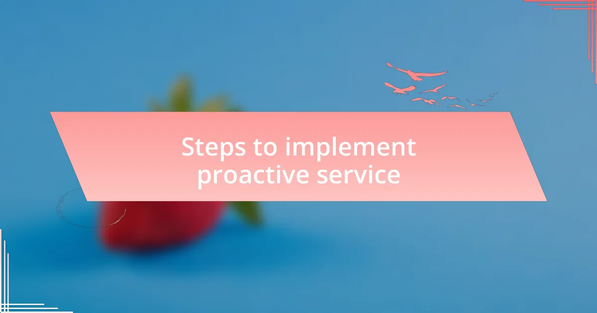 Steps to implement proactive service