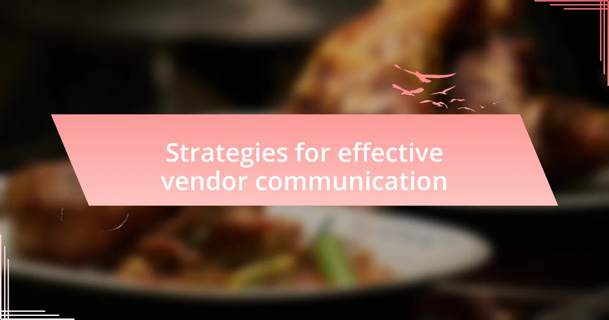 Strategies for effective vendor communication
