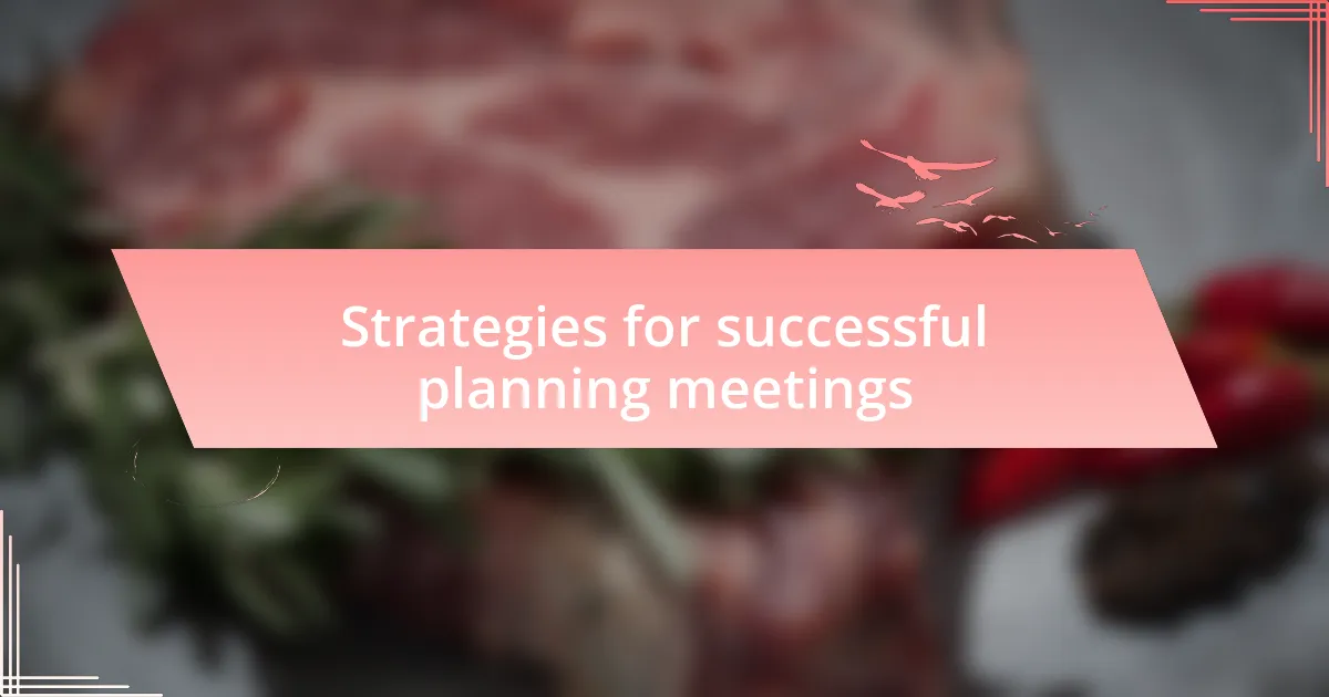Strategies for successful planning meetings
