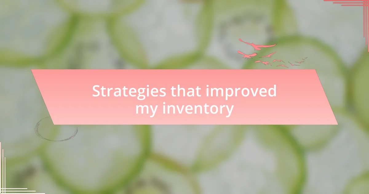Strategies that improved my inventory